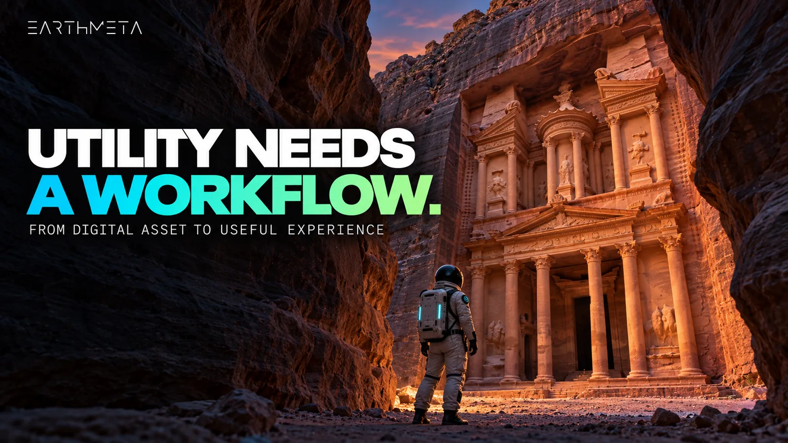 EarthMeta editorial illustration of the Treasury at Petra, Jordan, seen through the Siq with an astronaut looking up: utility needs a workflow