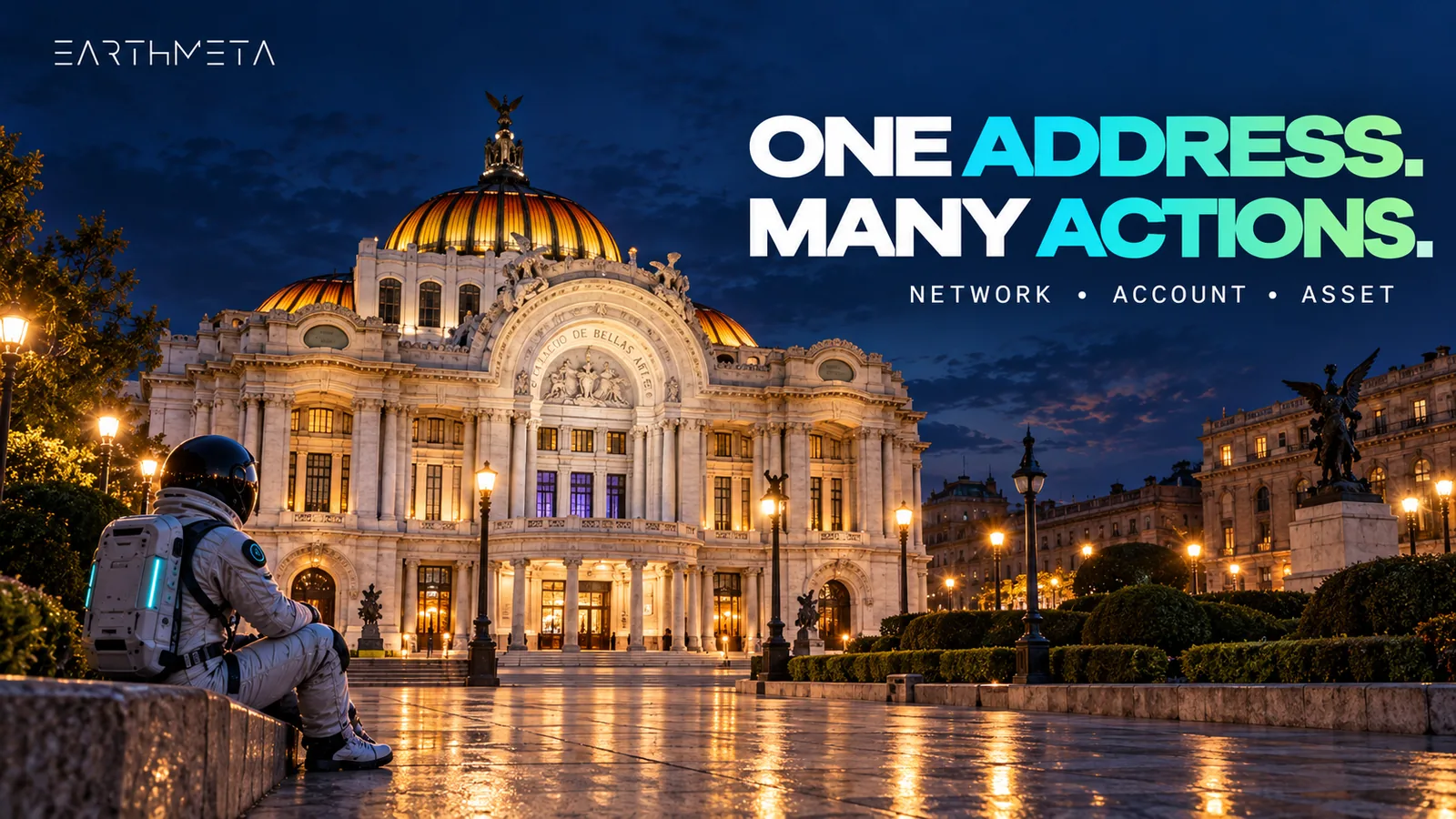 EarthMeta illustration: an astronaut in front of Mexico City's Palacio de Bellas Artes with the headline One address. Many actions.