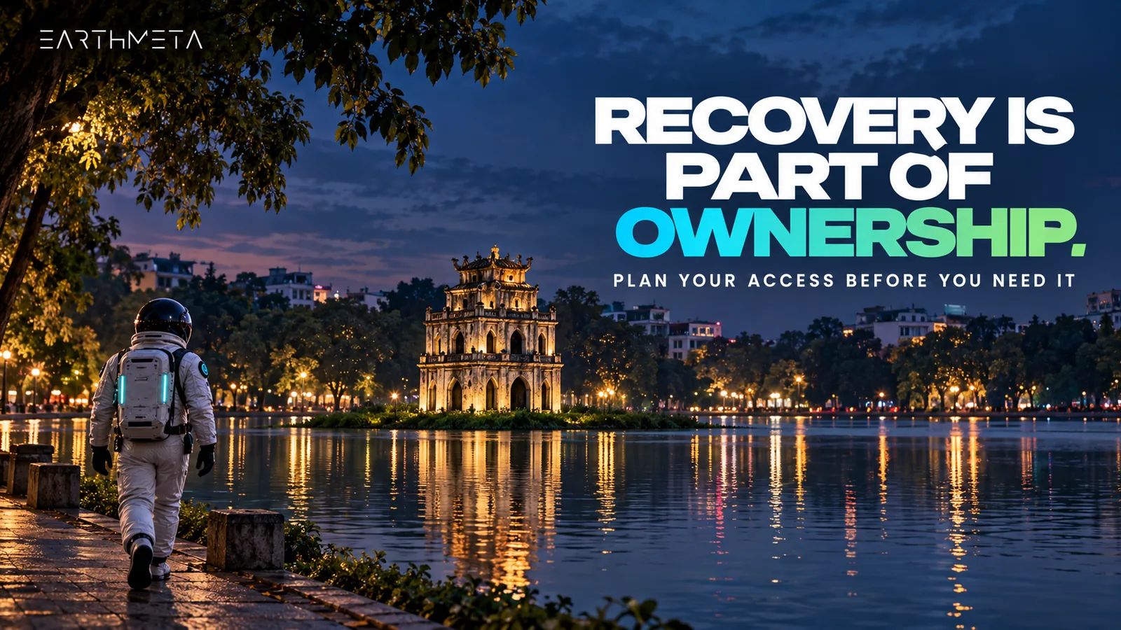 EarthMeta illustration: an astronaut walking beside Hanoi's Turtle Tower on Hoan Kiem Lake with the headline Recovery is part of ownership.