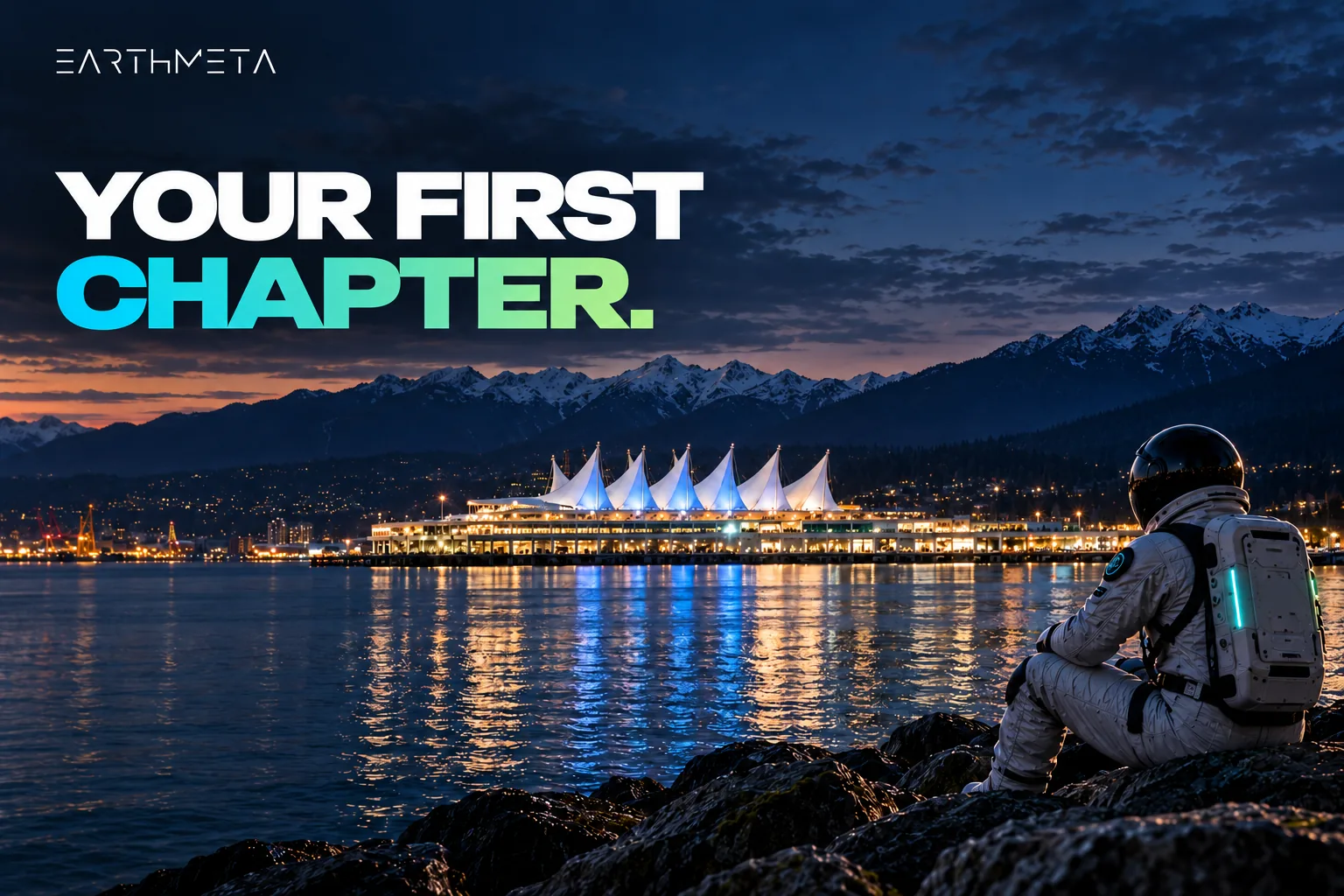 Original EarthMeta artwork: a faceless astronaut beside Vancouver Harbour with Canada Place and the North Shore mountains, Canada, under the headline Your first chapter