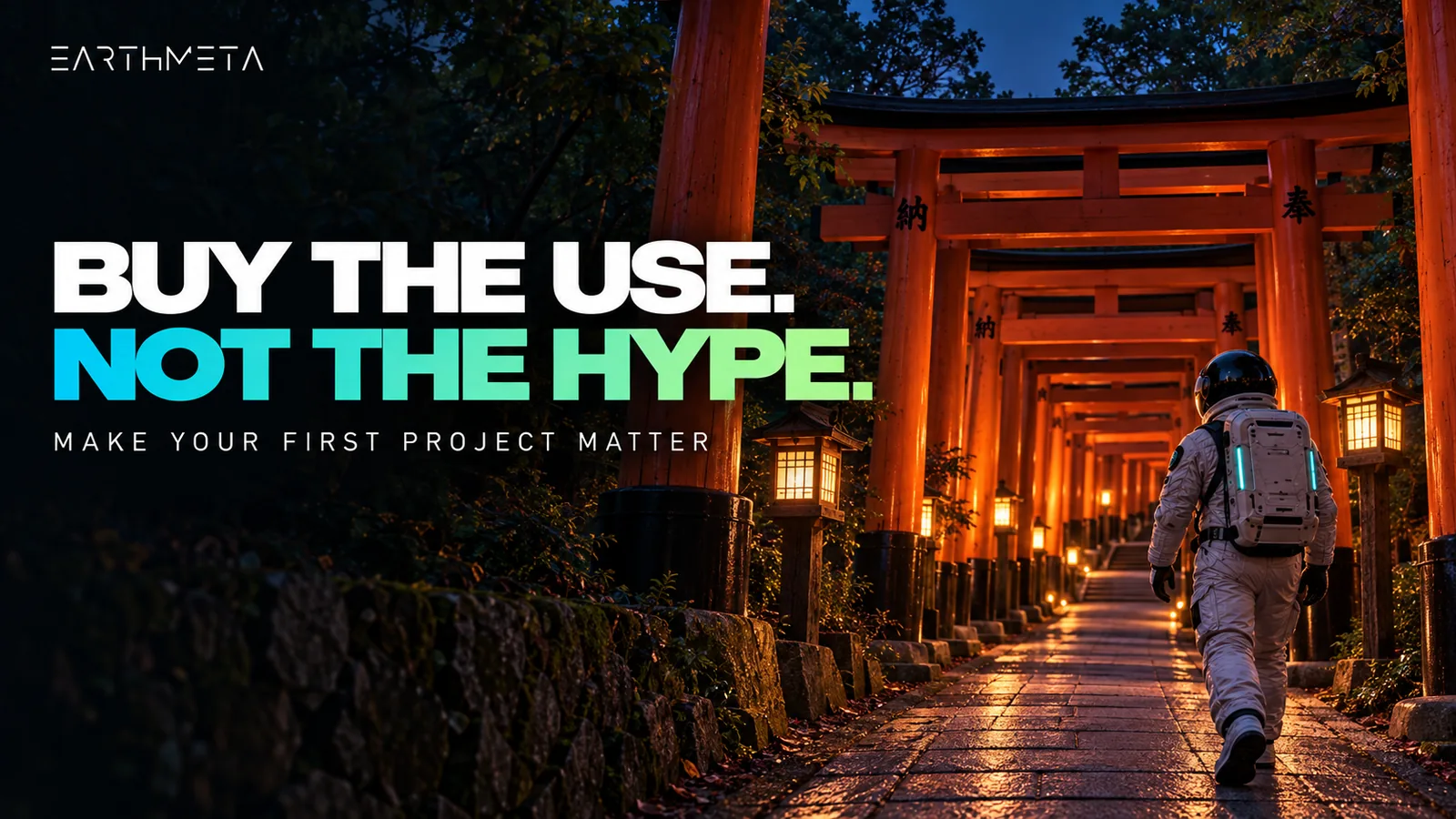 Fushimi Inari Taisha torii gates in Kyoto at dusk with an EarthMeta astronaut and the headline “Buy the use. Not the hype.”