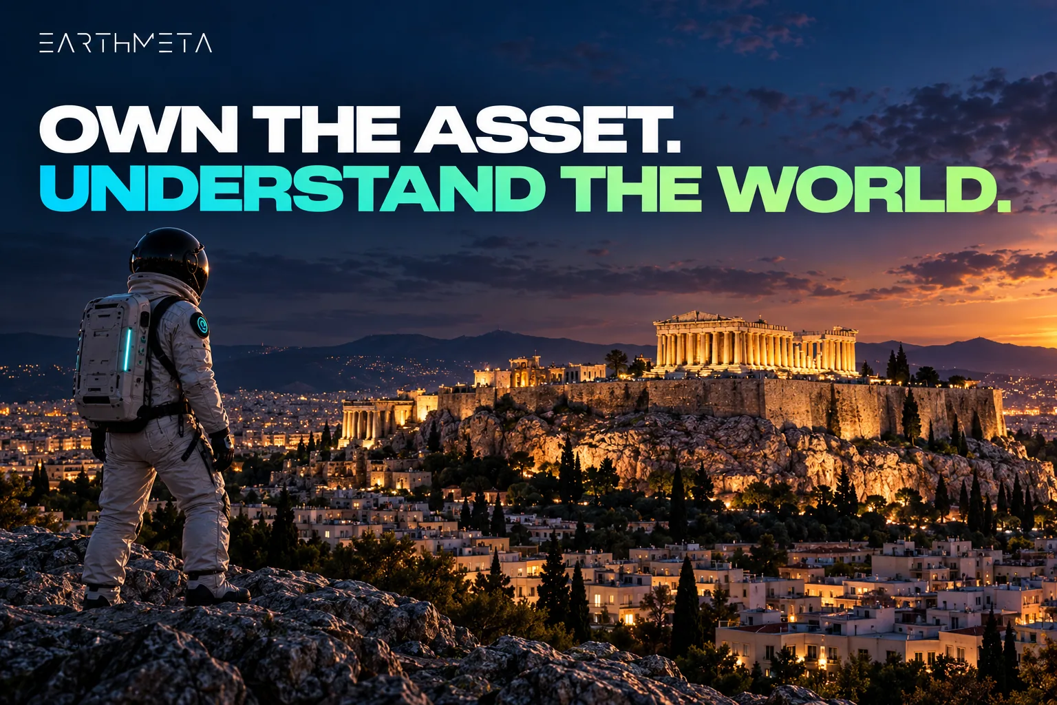 EarthMeta artwork: a faceless astronaut overlooking the Acropolis and Parthenon in Athens, Greece, with the headline Own the asset. Understand the world.
