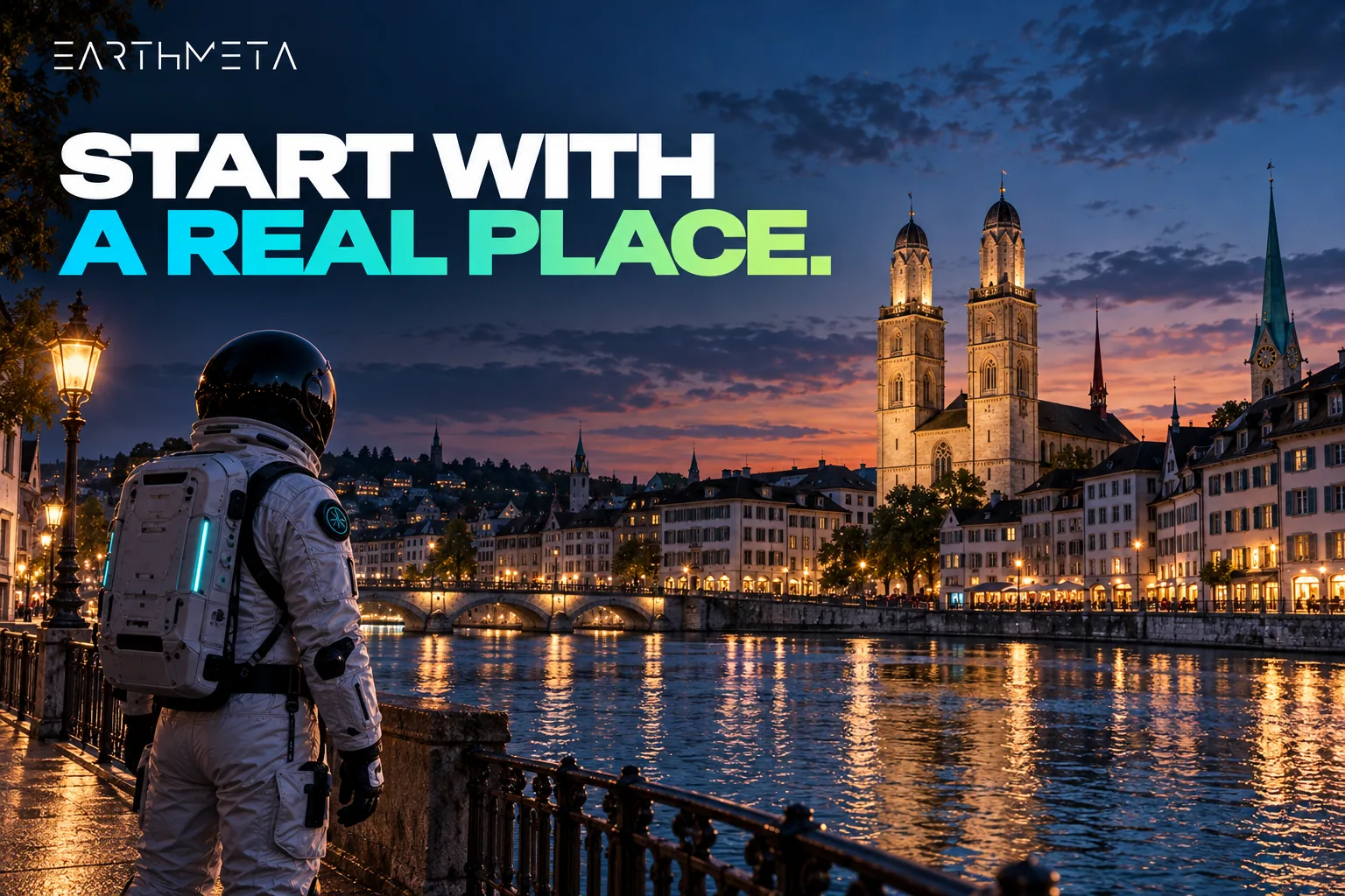 EarthMeta artwork: a faceless astronaut beside the Limmat and Grossmünster in Zurich, Switzerland, with the headline Start with a real place.