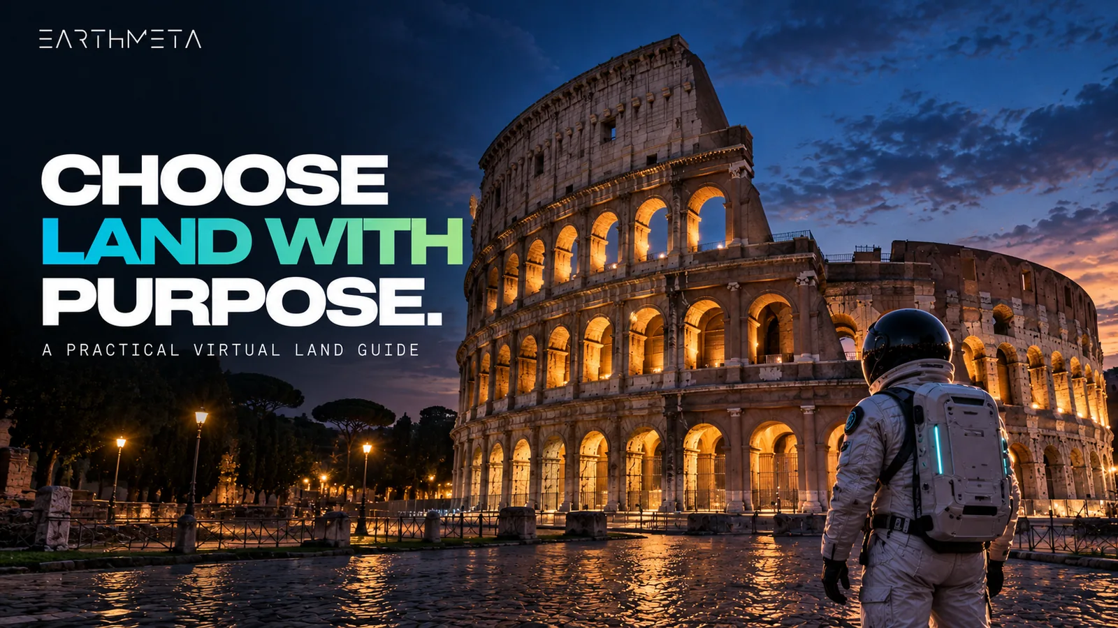 EarthMeta editorial illustration of the Colosseum in Rome at blue hour with an astronaut: choose land with purpose
