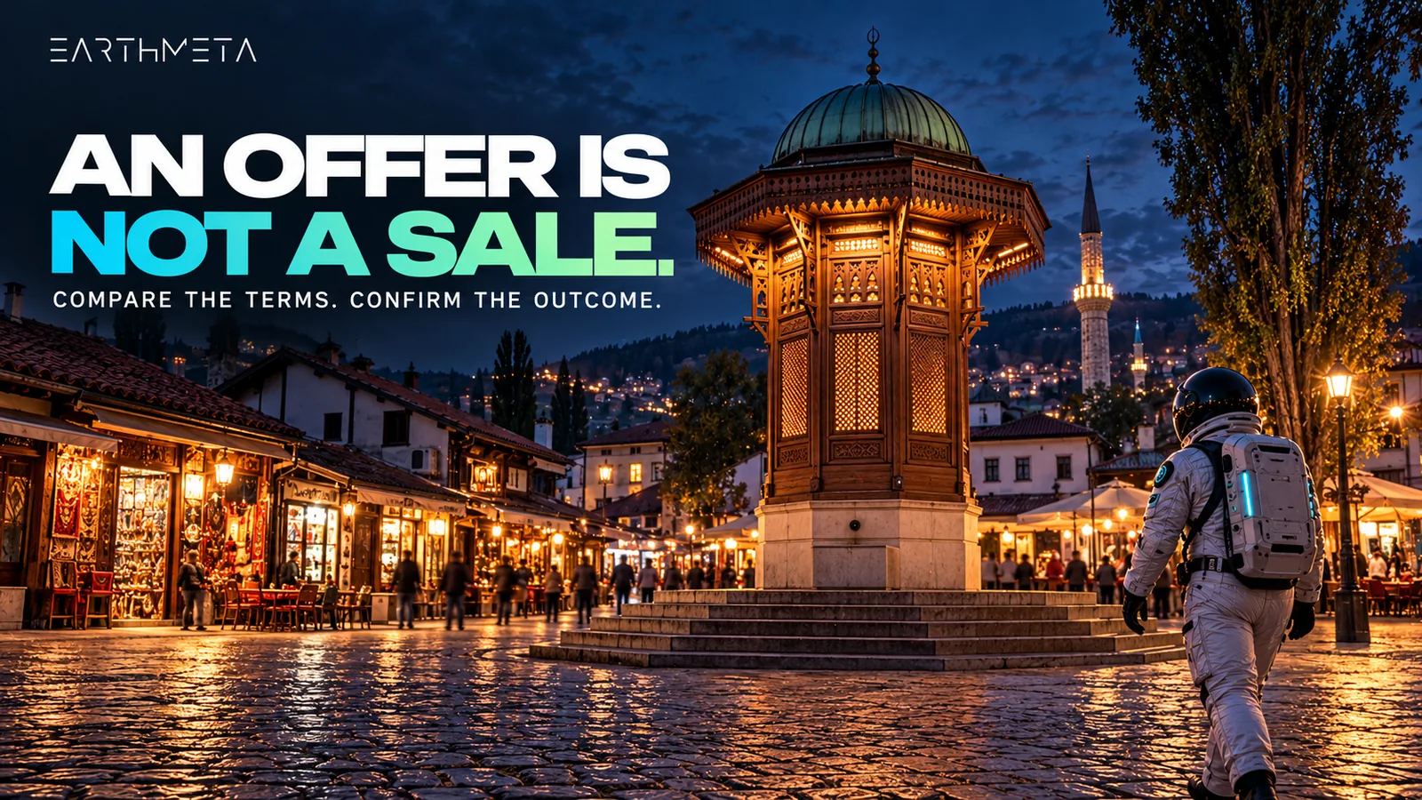 EarthMeta astronaut walking past the Sebilj fountain in Sarajevo's Baščaršija square, with the headline An offer is not a sale.