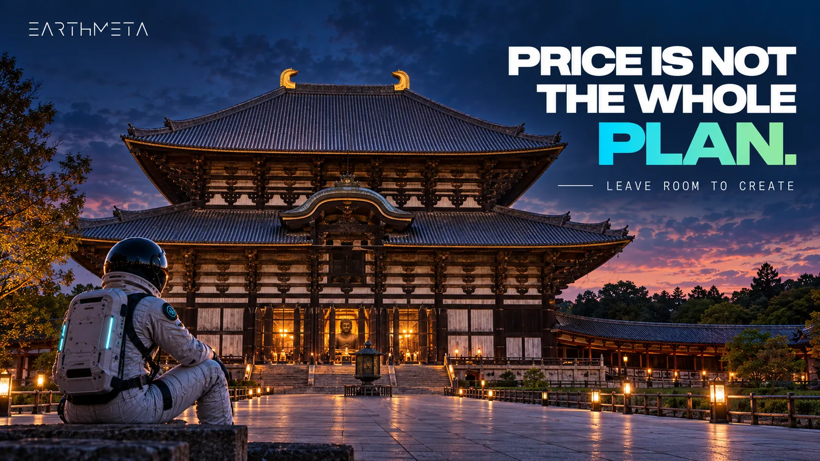 EarthMeta artwork of Tōdai-ji Daibutsuden in Nara, Japan, at dusk with a faceless astronaut and the headline Price is not the whole plan