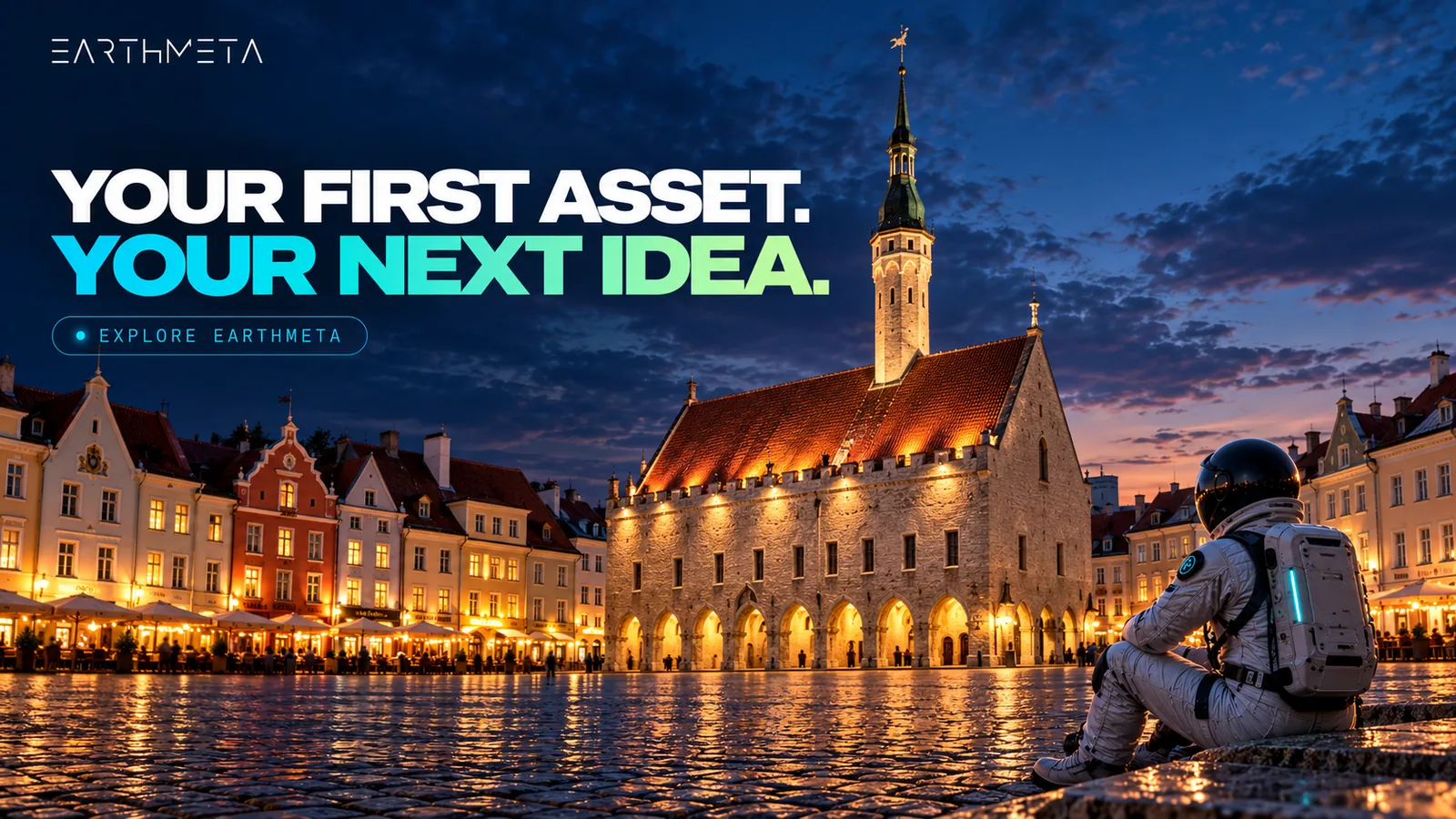 EarthMeta artwork of Tallinn Town Hall in Estonia at blue hour with a faceless astronaut and the headline Your first asset, your next idea