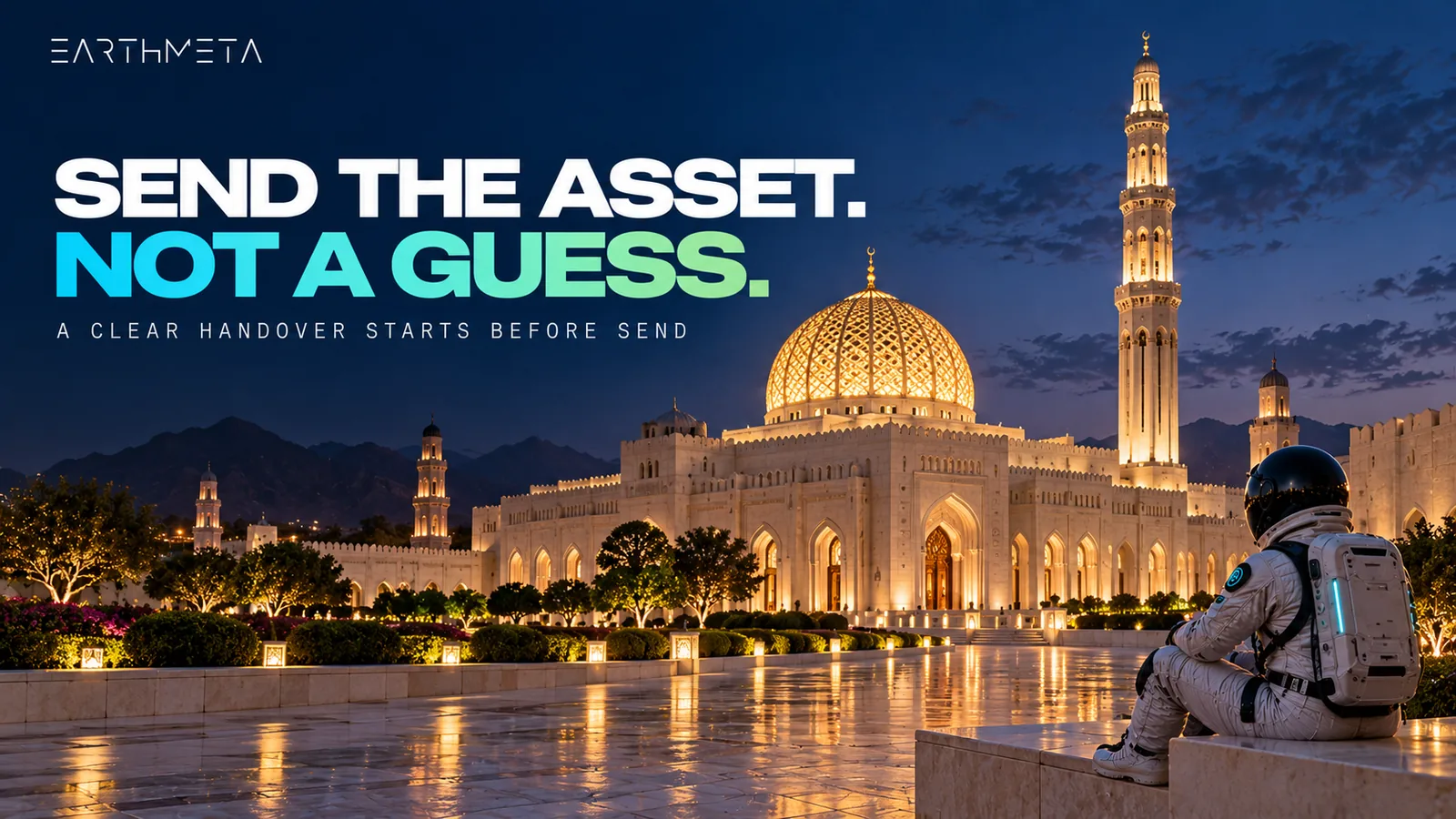 EarthMeta editorial illustration: the exterior of the Sultan Qaboos Grand Mosque in Muscat at evening, headline Send the asset. Not a guess.