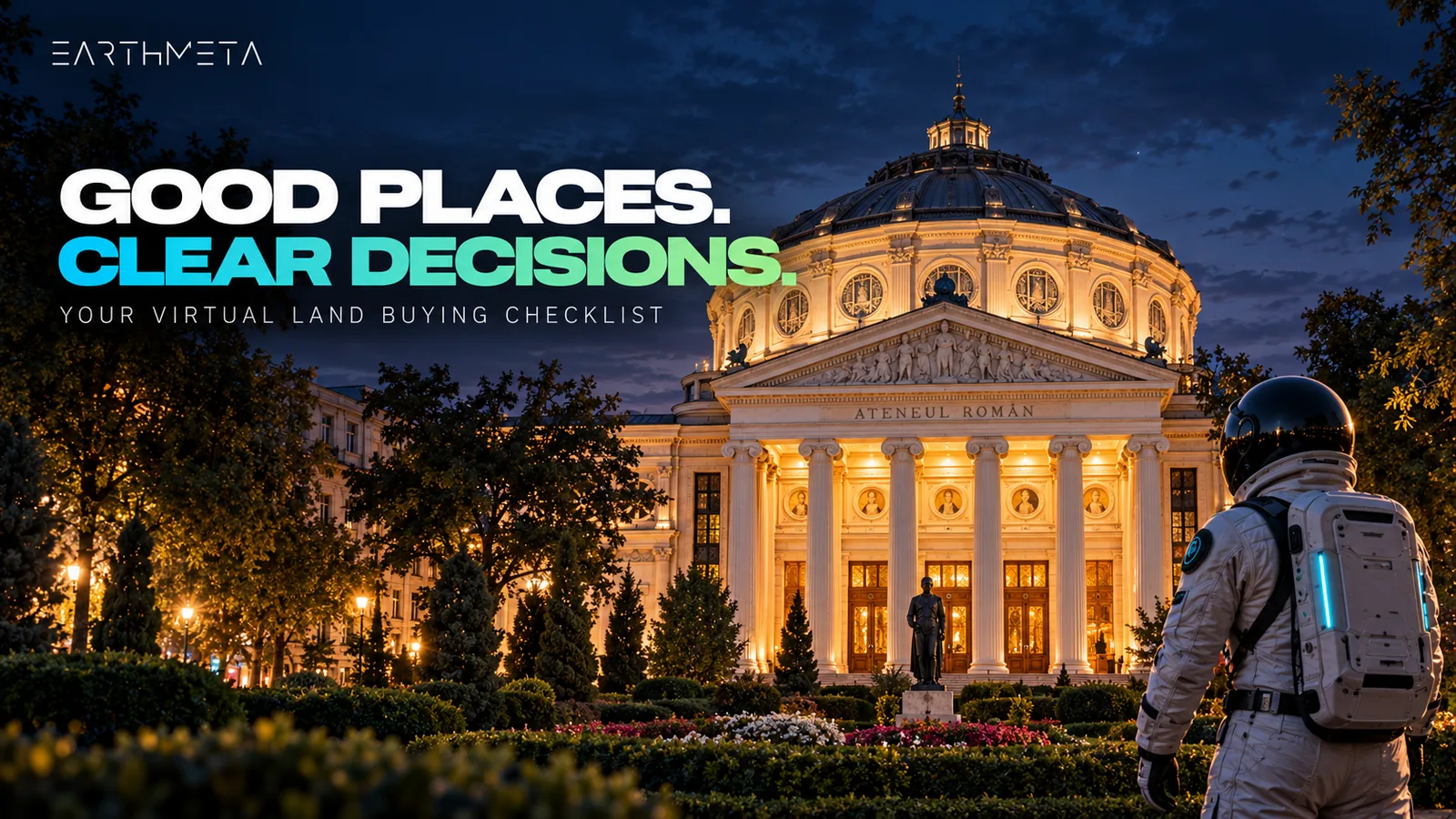 Bucharest's Romanian Athenaeum at dusk with a faceless EarthMeta astronaut: good places, clear decisions, your virtual land buying checklist