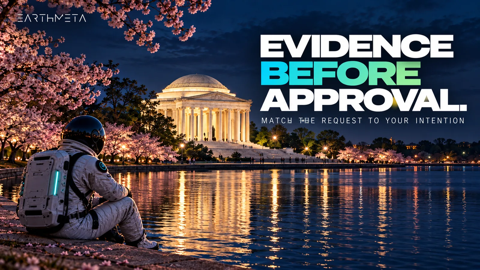 Washington's Jefferson Memorial over the Tidal Basin at evening with an EarthMeta astronaut: evidence before approval, match the request to your intention