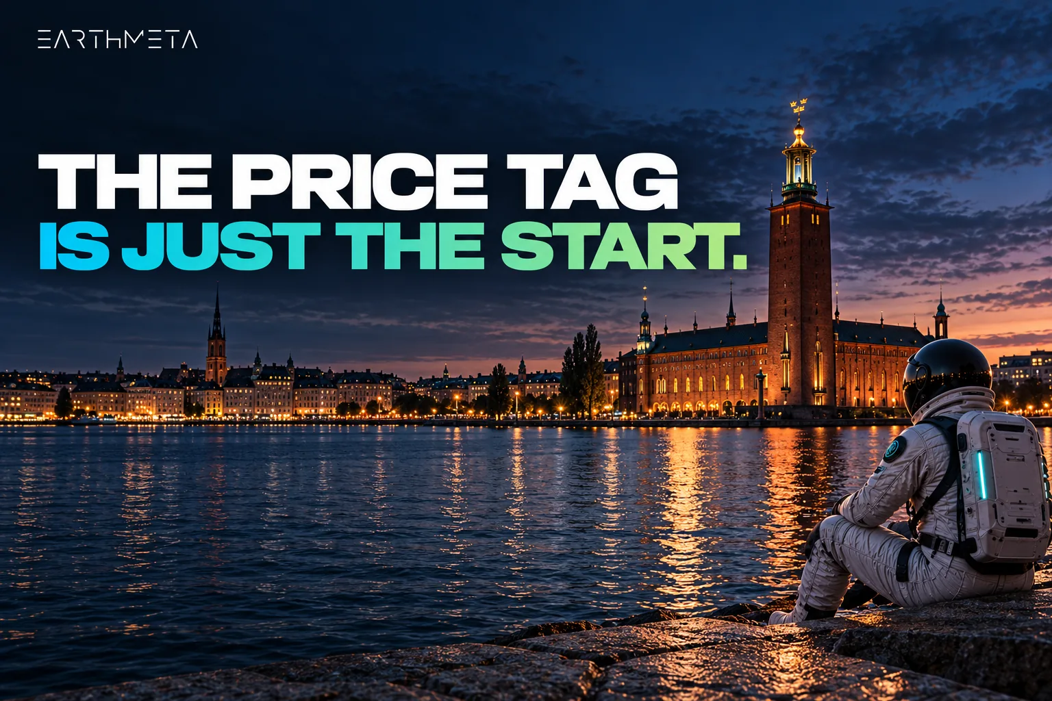EarthMeta illustration: a faceless astronaut overlooking Stockholm City Hall at dusk, with the headline The price tag is just the start