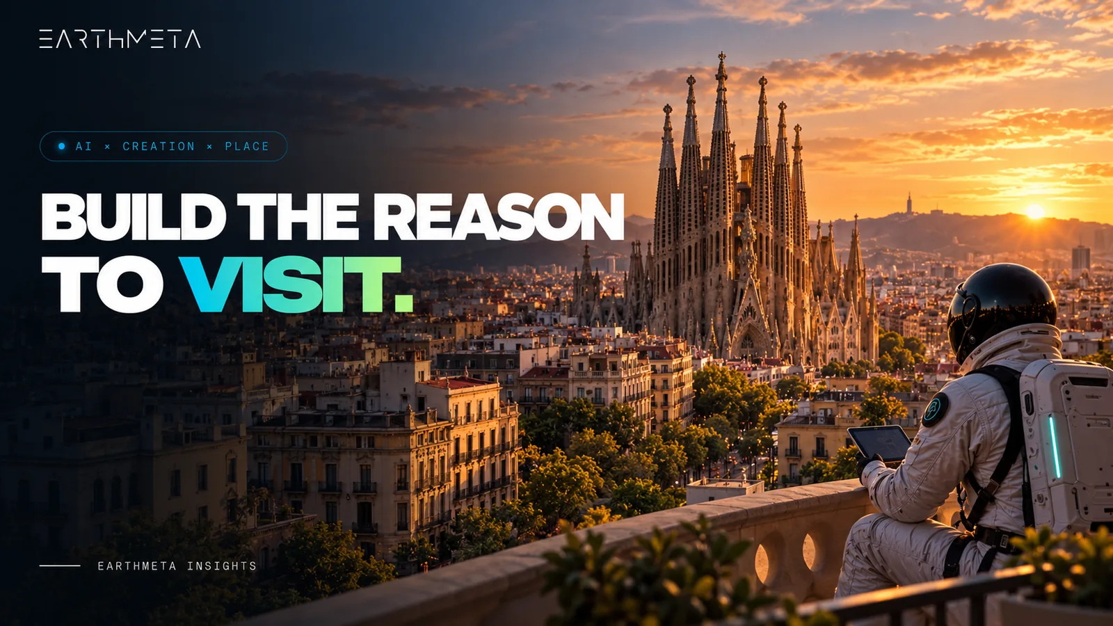 EarthMeta artwork: an astronaut with a tablet above Barcelona and the Sagrada Familia at sunset, headline Build the reason to visit