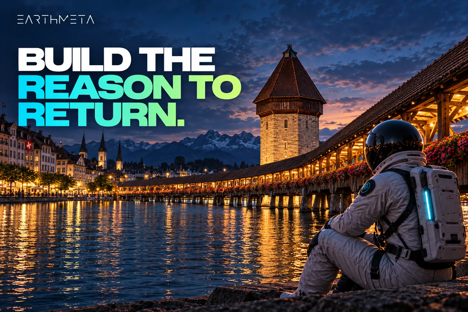 EarthMeta editorial illustration: an astronaut beside Lucerne's Chapel Bridge and Water Tower in Switzerland, with the headline Build the reason to return
